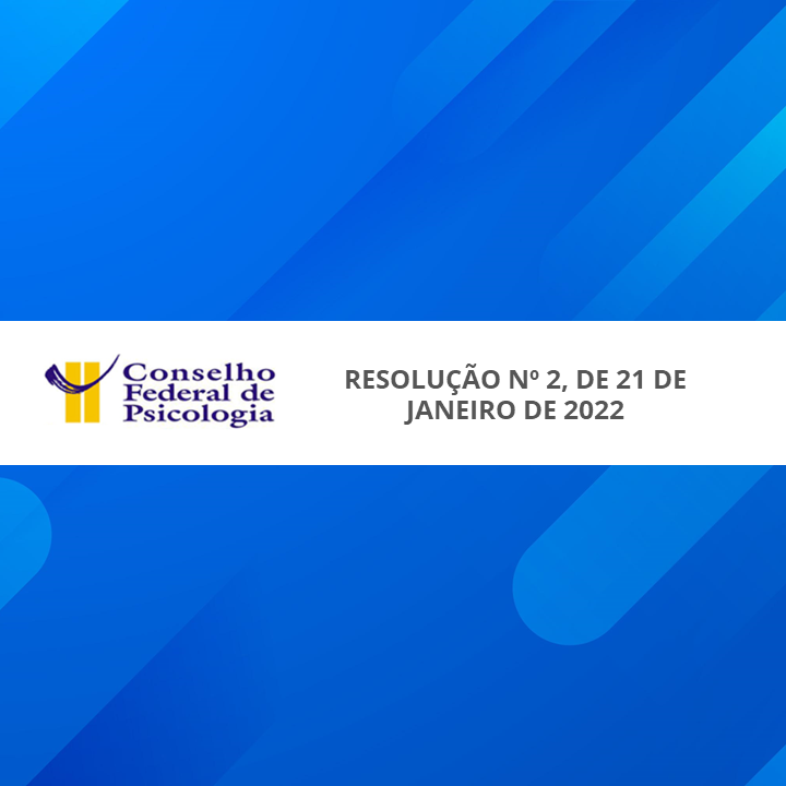 CFP: RESOLUÇÃO Nº 2, DE 21 DE JANEIRO DE 2022 | Avaliação psicossocial no contexto da saúde e segurança do trabalhador