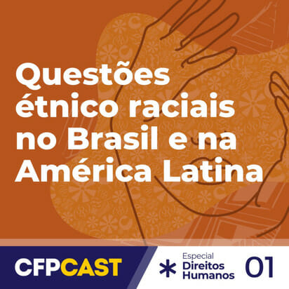 PODCAST DO CFP: RELAÇÕES ÉTNICO-RACIAIS E O FAZER PSI