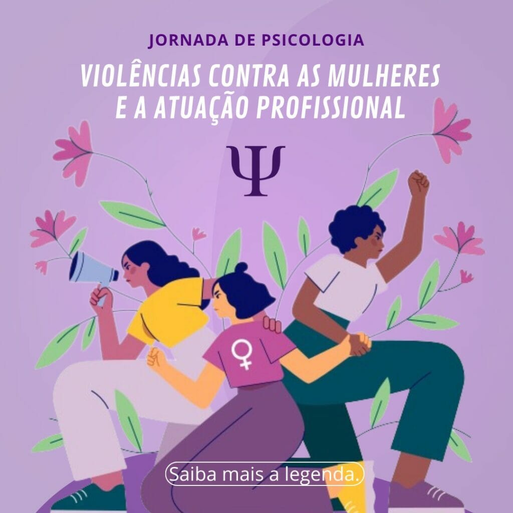 Conselho de Psicologia promove “Jornada Psicologia, Violências contra as Mulheres e a Atuação Profissional”